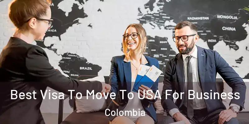 Best Visa To Move To USA For Business Colombia