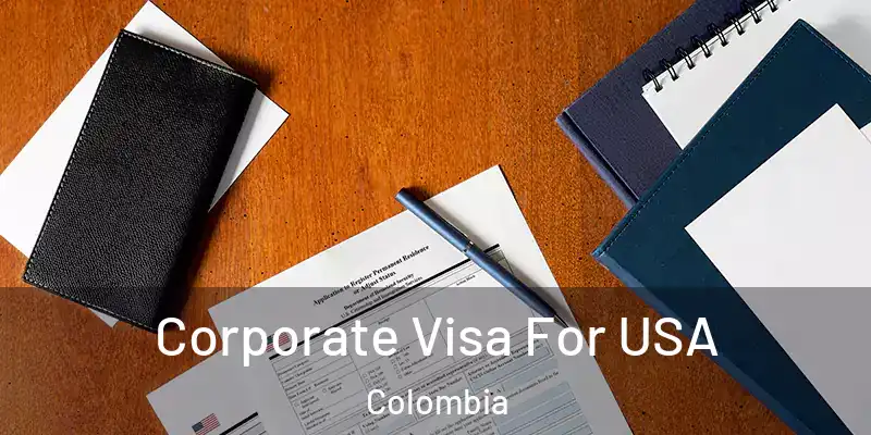 Corporate Visa For USA Colombia