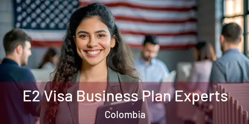  E2 Visa Business Plan Experts Colombia