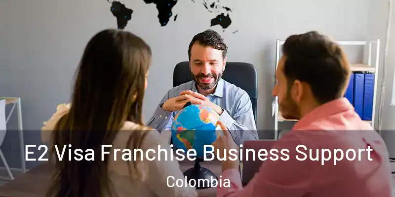 E2 Visa Franchise Business Support Colombia