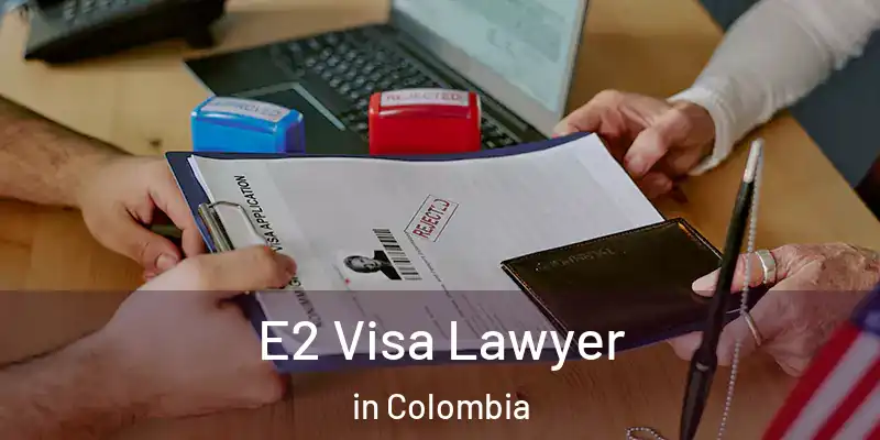 E2 Visa Lawyer in Colombia