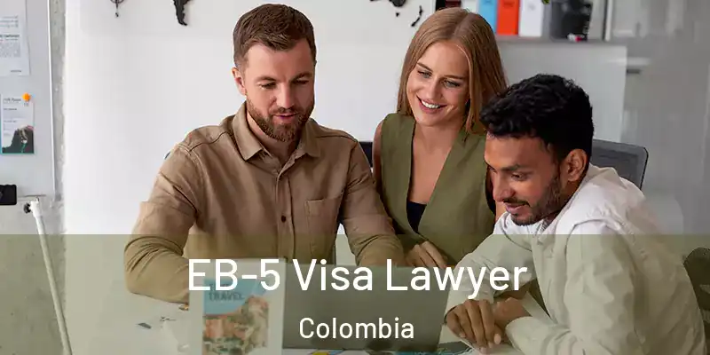 EB-5 Visa Lawyer Colombia