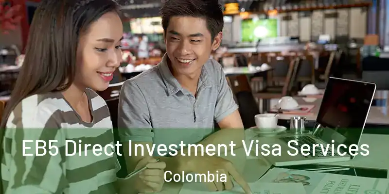 EB5 Direct Investment Visa Services Colombia