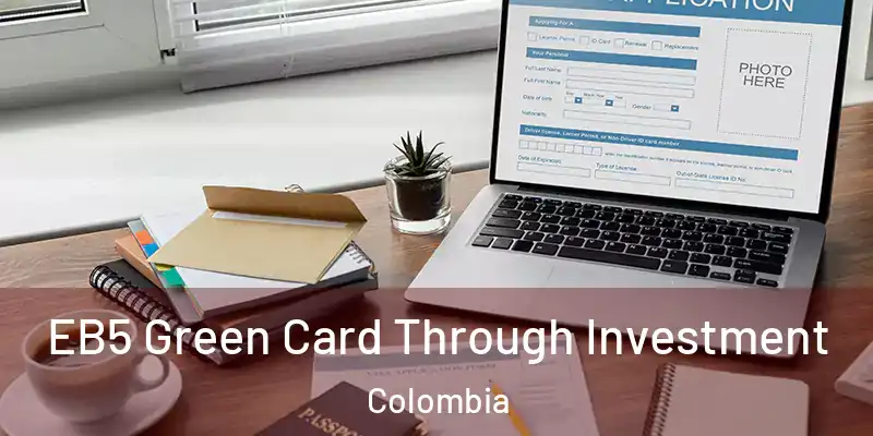  EB5 Green Card Through Investment Colombia