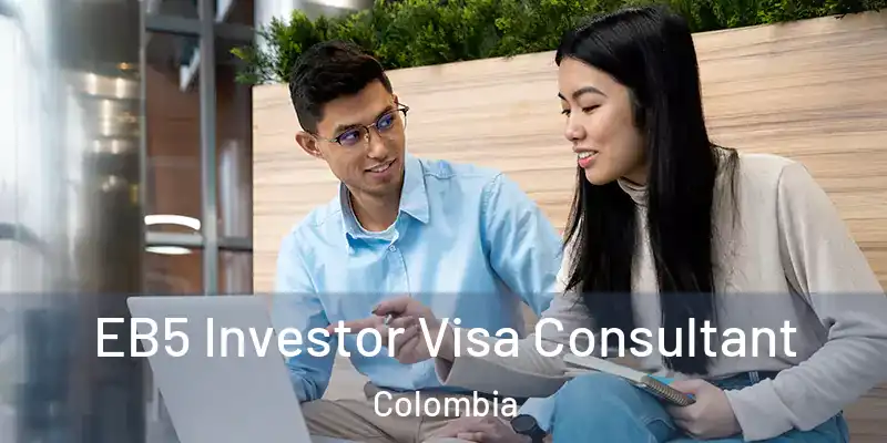  EB5 Investor Visa Consultant Colombia