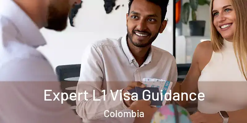 Expert L1 Visa Guidance Colombia