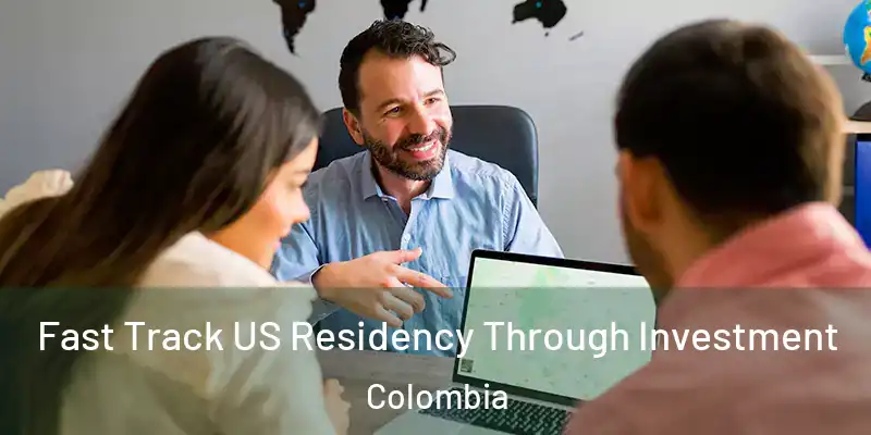  Fast Track US Residency Through Investment Colombia