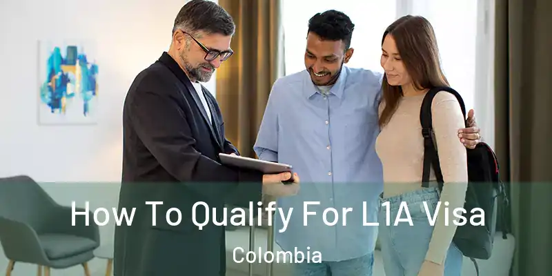 How To Qualify For L1A Visa Colombia