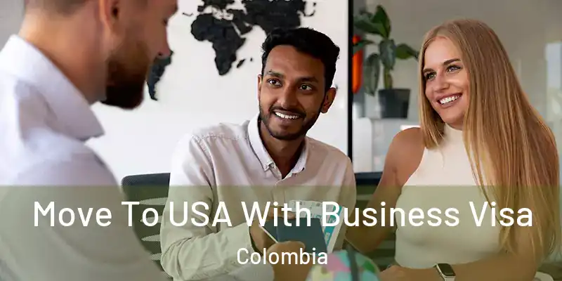  Move To USA With Business Visa Colombia
