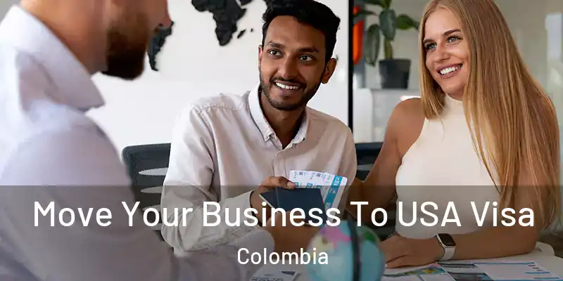  Move Your Business To USA Visa Colombia