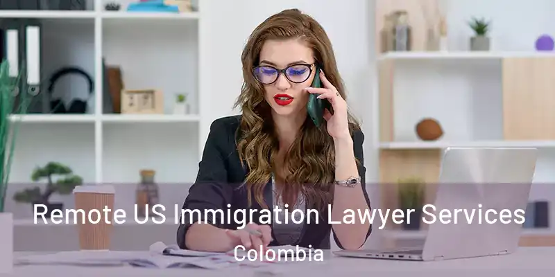  Remote US Immigration Lawyer Services Colombia