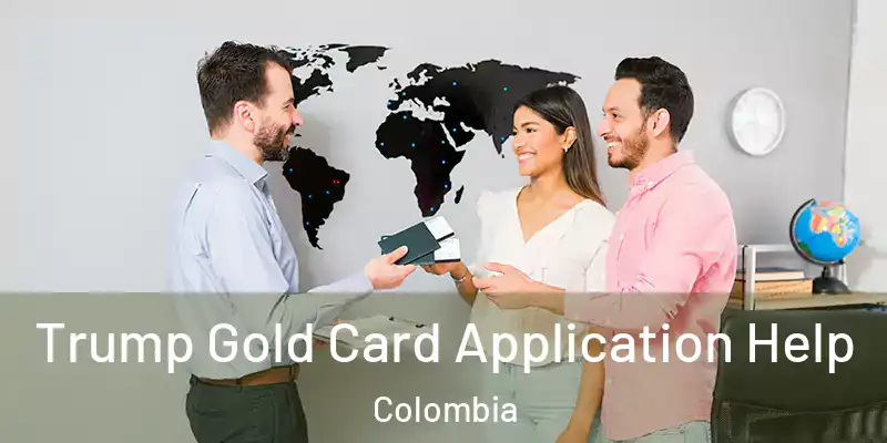 Trump Gold Card Application Help Colombia