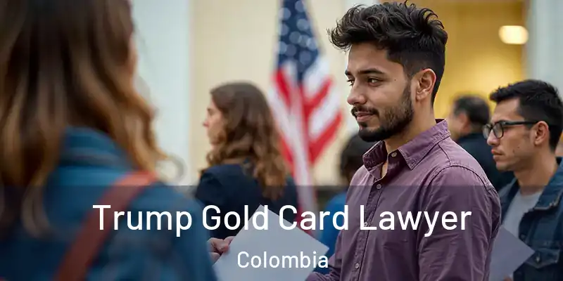Trump Gold Card Lawyer Colombia
