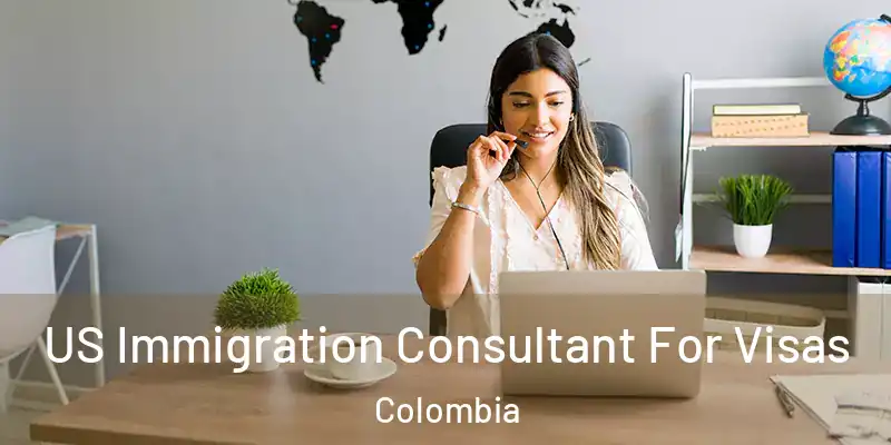 US Immigration Consultant For Visas Colombia