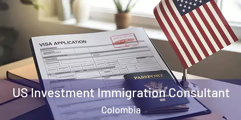 US Investment Immigration Consultant Colombia