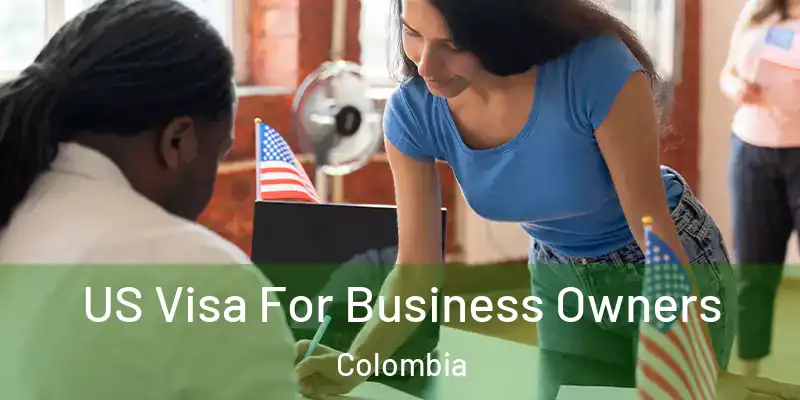 US Visa For Business Owners Colombia