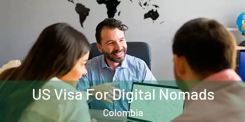 US Visa For Digital Nomads Colombia