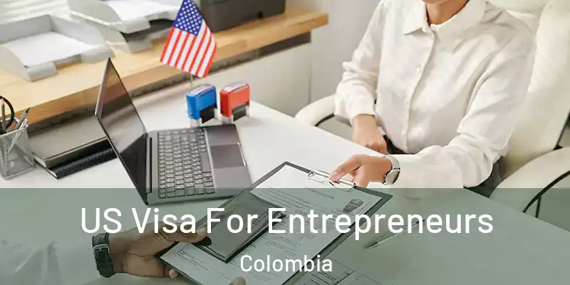 US Visa For Entrepreneurs Colombia