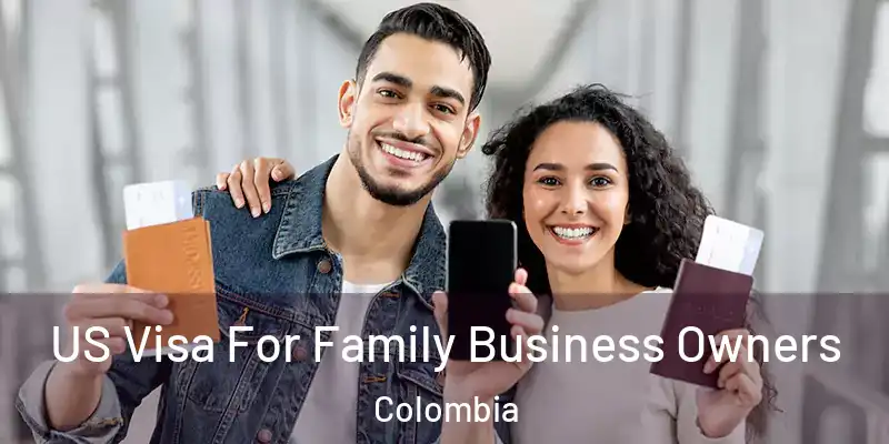  US Visa For Family Business Owners Colombia