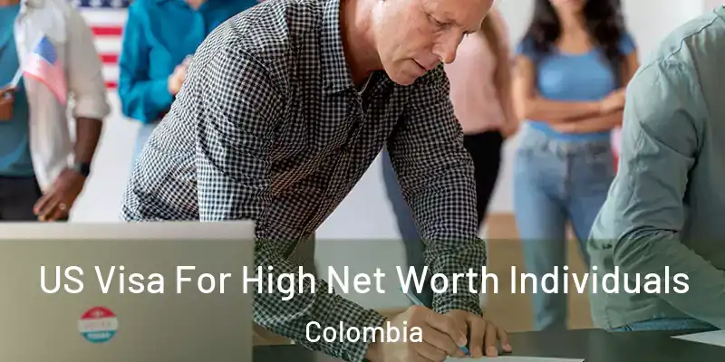 US Visa For High Net Worth Individuals Colombia