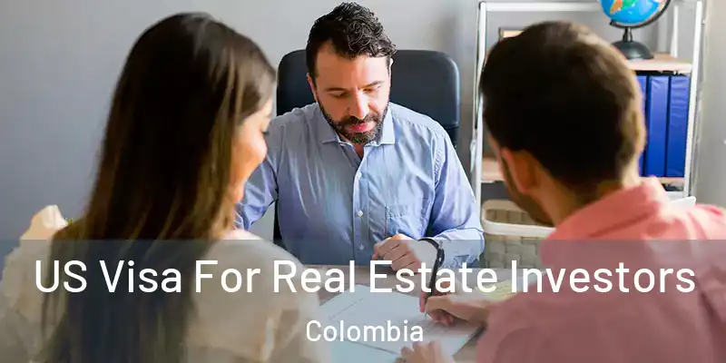  US Visa For Real Estate Investors Colombia