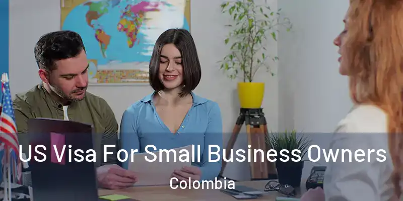 US Visa For Small Business Owners Colombia