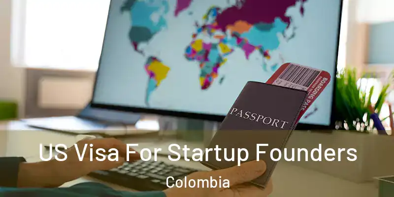 US Visa For Startup Founders Colombia