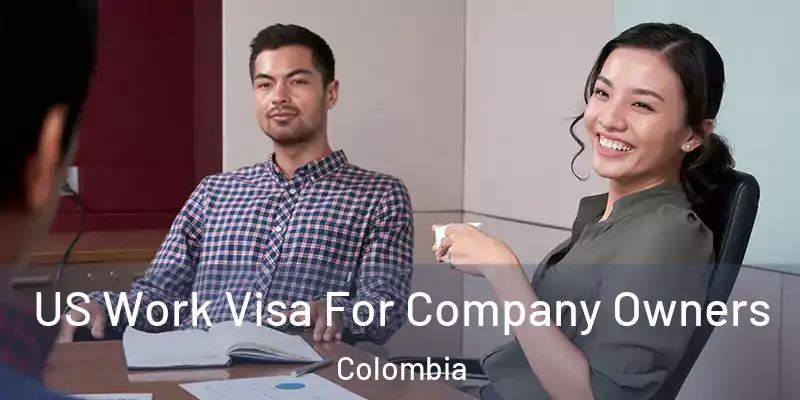  US Work Visa For Company Owners Colombia