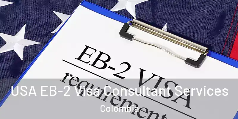 USA EB-2 Visa Consultant Services Colombia