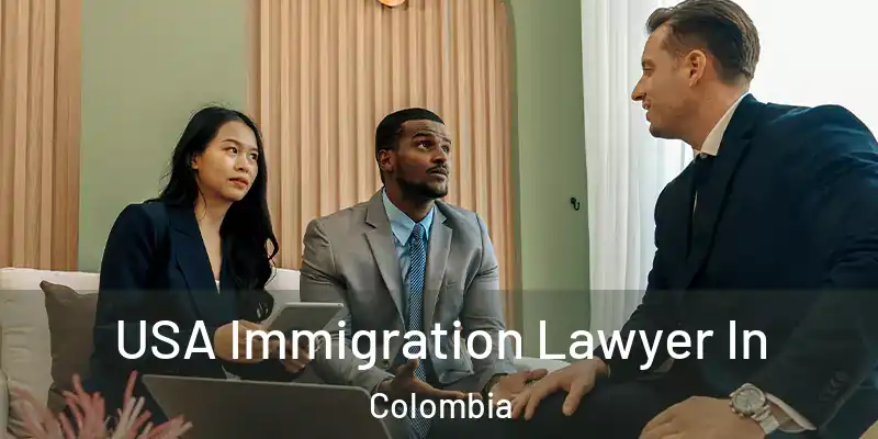 USA Immigration Lawyer In Colombia